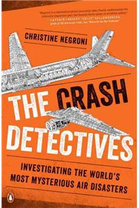 Crash Detectives: Investigating the World's Most Mysterious Air Disasters