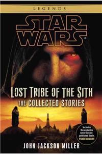 Lost Tribe of the Sith: Star Wars Legends: The Collected Stories