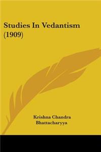 Studies In Vedantism (1909)