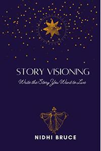 Story Visioning: Write the Story you want to Live