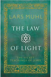 The Law of Light: The Secret Teachings of Jesus