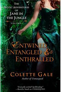 Entwined, Entangled, & Enthralled: The Erotic Adventures of Jane in the Jungle: Collection I