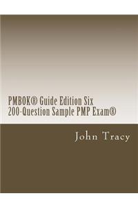 PMBOK(R) Guide Edition Six 200-Question Sample PMP Exam(R)