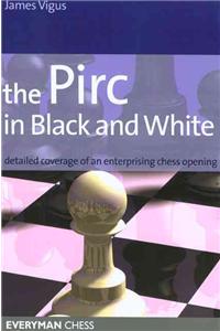 Pirc in Black and White: Detailed Coverage of an Enterprising Chess Opening