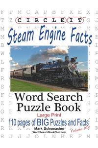 Circle It, Steam Engine / Locomotive Facts, Large Print, Word Search, Puzzle Book