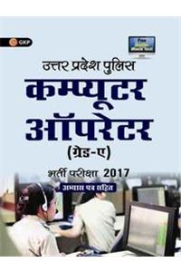 Up Police Computer Operator Grade-A Recruitment Examination 2017: 2nd Edition