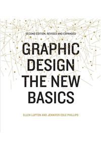 Graphic Design: The New Basics (Second Edition, Revised and Expanded)