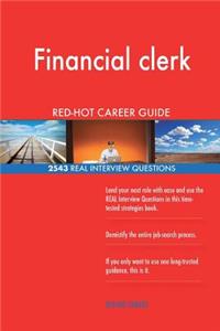 Financial clerk RED-HOT Career Guide; 2543 REAL Interview Questions