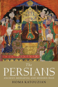 Persians: Ancient, Mediaeval and Modern Iran