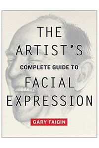 Artist's Complete Guide to Facial Expression, The