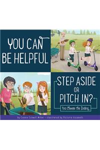 You Can Be Helpful: Step Aside or Pitch In?