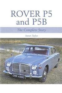 Rover P5 and P5B: The Complete Story