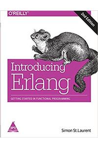 Introducing Erlang: Getting Started in Functional Programming