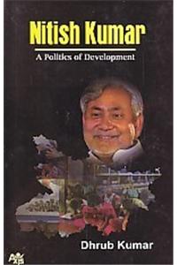 Nitish Kumar - A Politics of Development