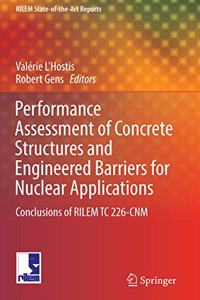 Performance Assessment of Concrete Structures and Engineered Barriers for Nuclear Applications: Conclusions of Rilem Tc 226-Cnm