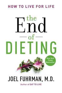 The End of Dieting: How to Live for Life