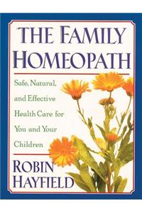 The Family Homeopath: Safe, Natural, and Effective Health Care for You and Your Children