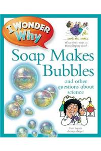 I Wonder Why Soap Makes Bubbles