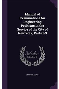 Manual of Examinations for Engineering Positions in the Service of the City of New York, Parts 1-9