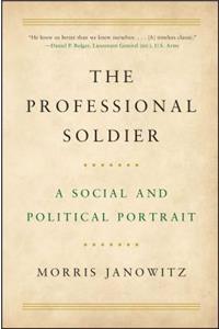 Professional Soldier: A Social and Political Portrait