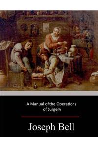 A Manual of the Operations of Surgery