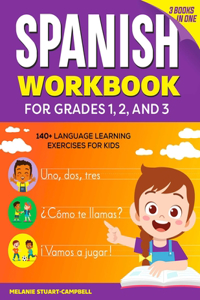 Spanish Workbook for Grades 1, 2, and 3: 140+ Language Learning Exercises for Kids Ages 6-9