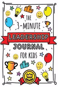 3-Minute Leadership Journal for Kids: A Guide to Becoming a Confident and Positive Leader (Growth Mindset Journal for Kids) (A5 - 5.8 x 8.3 inch)