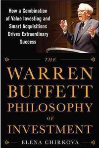 Warren Buffett Philosophy of Investment: How a Combination of Value Investing and Smart Acquisitions Drives Extraordinary Success