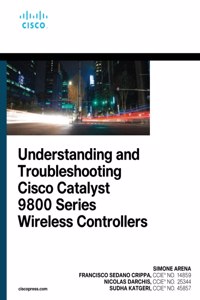 Understanding and Troubleshooting Cisco Catalyst 9800 Series Wireless Controllers