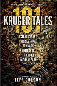 101 Kruger Tales: Extraordinary Stories from Ordinary Visitors to the Kruger National Park