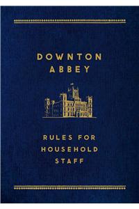 Downton Abbey: Rules for Household Staff