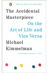 Accidental Masterpiece: On the Art of Life and Vice Versa