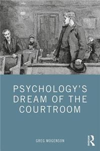 Psychology’s Dream of the Courtroom