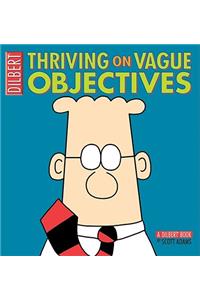 Thriving on Vague Objectives: A Dilbert Book