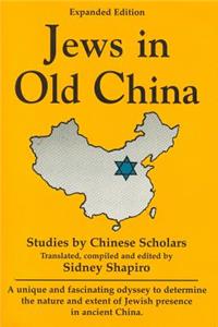 Jews in Old China: Studies by Chinese Scholars: Studies by Chinese Scholars