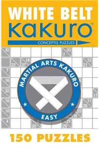 White Belt Kakuro: 150 Puzzles