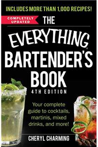 Everything Bartender's Book: Your Complete Guide to Cocktails, Martinis, Mixed Drinks, and More!