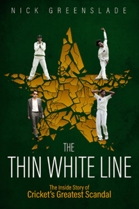 Thin White Line: The Inside Story of Cricket's Greatest Scandal