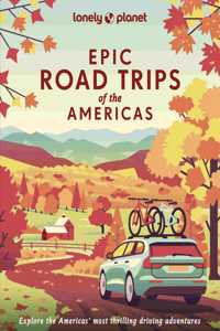 Lonely Planet Epic Road Trips of the Americas