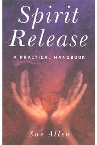 Spirit Release: A Practical Handbook