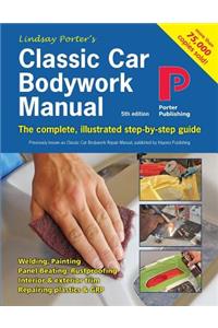 Classic Car Bodywork Manual: The complete, illustrated step-by-step guide