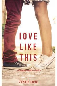 Love Like This (The Romance Chronicles-Book #1)