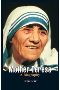 Mother Teresa- A Biography