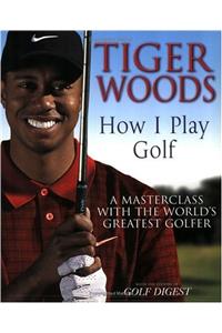 Tiger Woods: How I Play Golf