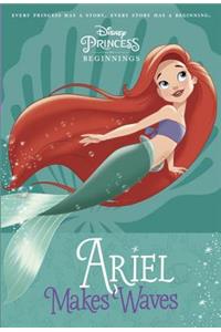 Disney Princess Beginnings: Ariel Makes Waves (Disney Princess)