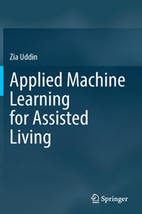 Applied Machine Learning for Assisted Living