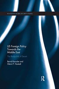 Us Foreign Policy Towards the Middle East: The Realpolitik of Deceit