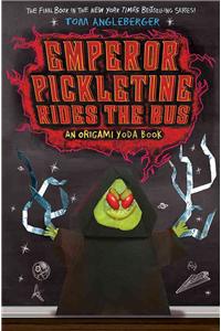 Emperor Pickletine Rides the Bus: An Origami Yoda Book