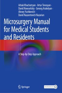 Microsurgery Manual for Medical Students and Residents: A Step-By-Step Approach