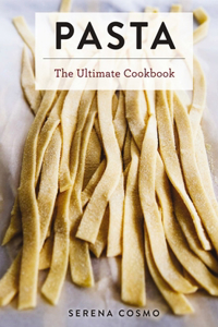 Pasta: The Ultimate Cookbook